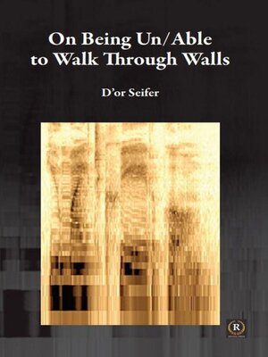 cover image of On Being Un/Able to Walk Through Walls